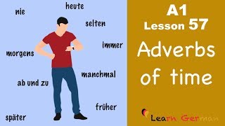 A1  Lesson 57  Zeitadverbien  Adverbs of time  Learn German [upl. by Licec]