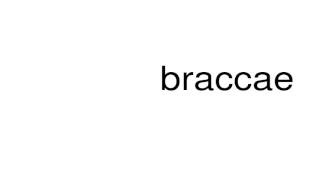 How to pronounce braccae [upl. by Koal]