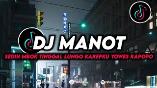 DJ Sedih Mbok Tinggal Lungo Karepku Yowes Rapopo Remix Viral Tiktok Terbaru 2023 DJ Manot [upl. by Nelrsa]