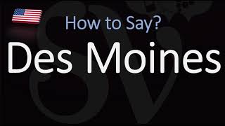 How to Pronounce Des Moines CORRECTLY [upl. by Eenyaj]