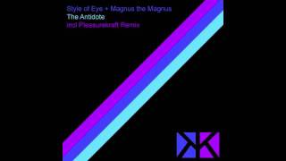 Style of Eye  Magnus the Magnus  The Antidote Pleasurekraft Remix [upl. by Franni300]