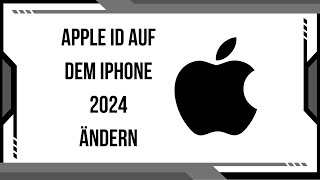 Apple ID auf dem iPhone 2024 ändern SchrittfürSchrittAnleitung [upl. by Woodward]