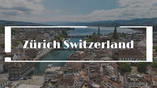 Zurich Switzerland  Drone Aerial Tour  4K [upl. by Tija35]