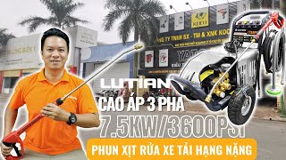 MÁY RỬA XE CAO ÁP LUTIAN 75KW 3600PSI 20M3675T4 VỀ CẦN GIỜ [upl. by Sil55]