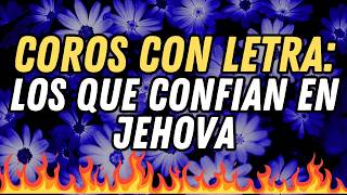 Cadena De Coros Cristianos Con Letra Para Cantar Los Que Confian En Jehova [upl. by Garate]