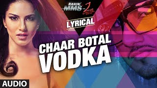 Chaar Botal Vodka Lyrical Video Ragini MMS 2  Yo Yo Honey Singh Sunny Leone [upl. by Goerke444]