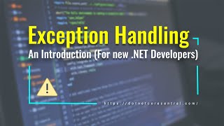 Exception Handling An Introduction for new NET Developers [upl. by Enaelem]