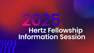 2025 Hertz Fellowship Information Session [upl. by Irodim]