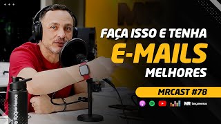 MR CAST 78º Episódio  O que você pode fazer em seu email para conseguir mais cliques [upl. by Naejamron]