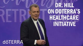 Dr Hill Discusses doTERRAs Healthcare Initiative [upl. by Urita875]