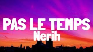 Nerih  Pas Le Temps LyricsParoles [upl. by Manup]