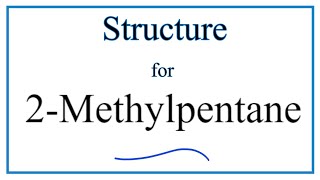 How to Write the Structure for 2Methylpentane [upl. by Leugimesoj]