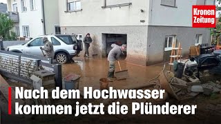 Nach dem Hochwasser kommen jetzt die Plünderer  kronetv NEWS [upl. by Delogu966]