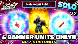 Solo Malevolent Raid V2 No 7Stars 4 Banner Units Only  All Star Tower Defense Roblox [upl. by Bernat298]