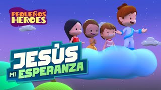 JESUS MI ESPERANZA 😄🙌🎉  Pequeños Héroes  Canción Cristiana para Niños [upl. by Naut]