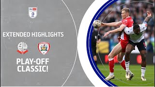 PLAYOFF CLASSIC  Bolton Wanderers v Barnsley extended highlights [upl. by Dusty]