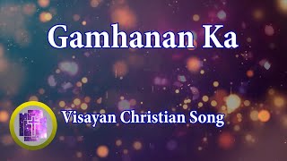 🔴 Gamhanan Ka w Lyrics Karaoke Style for new in Christ  Bisaya Christian Song [upl. by Assirahc]