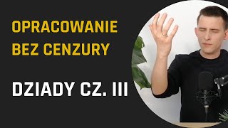 DZIADY CZ III czyli wielkie ego i WIELKA IMPROWIZACJA  Dziady cz III  opracowanie  LBC [upl. by Nepean]