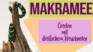 Makramee Creolen mit dreifachem Kreuzknoten [upl. by Lalise]