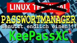 LINUX Allgemein  Passwortmanager  Benutzt endlich einen Auch für Windows amp Co [upl. by Yllor]