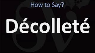 How to Pronounce Décolleté CORRECTLY [upl. by Haggi]