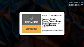 Convene Article Digging Deeper Inside EAA’s Conference on Archaeology and History  PCMA [upl. by Keavy359]