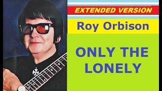 Roy Orbison  ONLY THE LONELY extended version [upl. by Gauldin576]