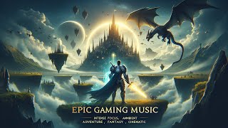 Epic Gaming Music  Intense Focus Ambient Orchestral Music Adventure Fantasy Cinematic [upl. by Asante792]