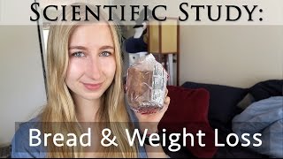 Study Eat Bread to Lose Weight  Bread amp Weight Loss  High Carb Science [upl. by Fattal]