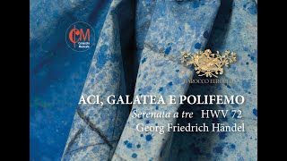 ACI GALATEA E POLIFEMO Serenata a tre HWV 72 GFHändel  Cenacolo Musicale [upl. by Derayne]