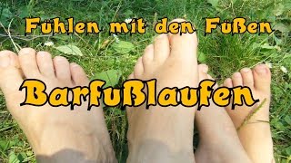 Barfußlaufen  Fühlen mit den Füßen [upl. by Nwahser996]