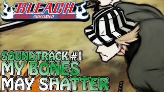 Bleach S Abridged Soundtrack 1  My Bones May Shatter [upl. by Blane]