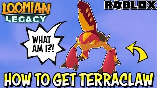 HOW TO GET TERRACLAW IN LOOMIAN LEGACY Roblox  How To Get Molted Claw From Garbantis amp Evolve [upl. by Miza]