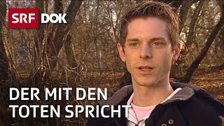 Kontakt mit Verstorbenen  Pascal Voggenhuber – Der mit den Toten spricht  Reportage  SRF [upl. by Resiak]