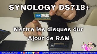 NAS Synology DS718  installation disques dur et ajout de mémoire [upl. by Pheni125]