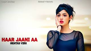 Mehtab Virk  Haar Jaani Aa Slowed  Reverb  Punjabi Slow Beat 🎧 [upl. by Nednil]