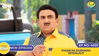 NEW Ep 4059  Pyaar Ka Dushman Jethalal I Taarak Mehta Ka Ooltah Chashmah  तारक मेहता का [upl. by Annyl]