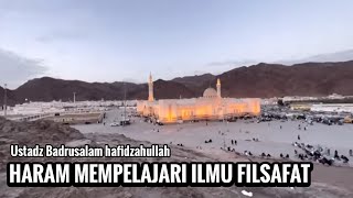 quotHaram mempelajari ilmu filsafatquot  Ustadz Badrusalam hafidzahullah [upl. by Veator]