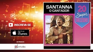 Santanna o Cantador  20 Super Sucessos  CompletoOficial [upl. by Anetta700]