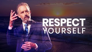 RESPECT YOURSELF  Powerful Life Advice  Jordan Peterson [upl. by Wanonah]