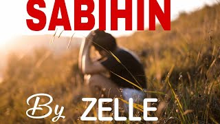 SABIHIN ZELLE  Cover by YEN CARLOS [upl. by Esilanna]