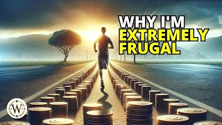 Why Im Extremely FRUGAL [upl. by Lebezej]