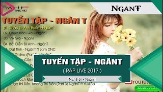 Tuyển Tập Những Bài Rap Hay Nhất NgânT 2017  Chắc Gì Anh Buồn  rap viet hay nhat 2017 [upl. by Yendyc533]