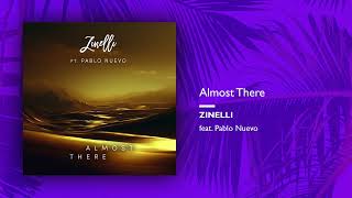 Zinelli feat Pablo Nuevo  Almost There SingleOfficial Audio [upl. by Nohcim344]