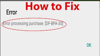 How To Fix Google Play Store Error quotDFBPA30quot Error Processing Purchase [upl. by Yttam]