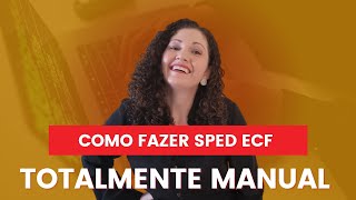 COMO FAZER SPED ECF DE FORMA TOTALMENTE MANUAL [upl. by Nnybor]