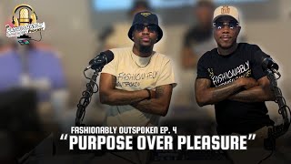 quotPURPOSE OVER PLEASUREquot FASHIONABLY OUTSPOKEN PODCAST EPISODE 4 [upl. by Maggio]