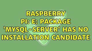 Raspberry Pi E Package mysqlserver has no installation candidate [upl. by Bokaj]