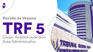 Revisão de Véspera TRF 5  Analista Judiciário  Área Administrativa [upl. by Yoreel321]