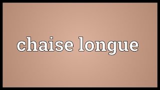 Chaise longue Meaning [upl. by Sinnod]